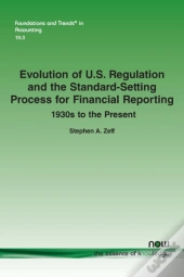Evolution Of U.S. Regulation And The Standard-Setting Process For Financial Reporting: 1930s To The Present