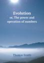 Evolution Or, The Power And Operation Of Numbers - Preview