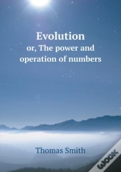 Capa do artigo Evolution Or, The Power And Operation Of Numbers