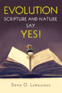Evolution: Scripture And Nature Say Yes - Preview