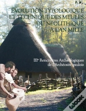 Capa do artigo Evolution Typologique Et Technique Des Meules Du Neolithique A L