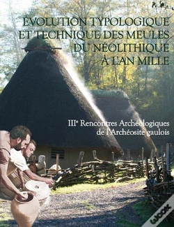 Capa do artigo Evolution Typologique Et Technique Des Meules Du Neolithique A L'An Mille.