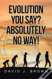Capa do artigo Evolution You Say? Absolutely No Way!