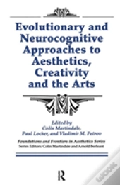 Evolutionary And Neurocognitive Approaches To Aesthetics, Creativity And The Arts