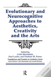 Evolutionary And Neurocognitive Approaches To Aesthetics, Creativity And The Arts