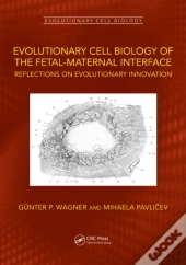 Evolutionary Cell Biology Of The Fetal-Maternal Interface