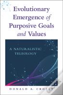Evolutionary Emergence Of Purposive Goals And Values
