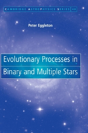 Evolutionary Processes In Binary And Multiple Stars - Preview