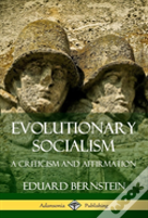 Evolutionary Socialism: A Criticism And Affirmation (Hardcover)