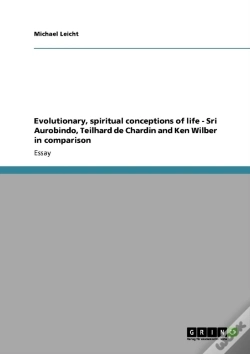 Capa do artigo Evolutionary, Spiritual Conceptions Of Life - Sri Aurobindo, Teilhard De Chardin And Ken Wilber In Comparison