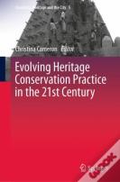 Evolving Heritage Conservation Practice In The 21st Century