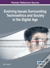 Evolving Issues Surrounding Technoethics And Society In The Digital Age