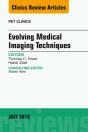 Evolving Medical Imaging Techniques, An Issue Of Pet Clinics - Preview