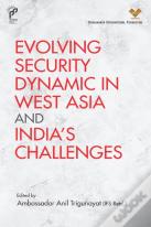 Evolving Security Dynamic In West Asia And India'S Challenges