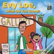 Evy Loe, What Do You Know?