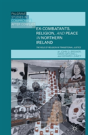 Ex-Combatants, Religion, And Peace In Northern Ireland - Preview
