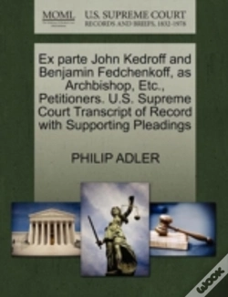 Capa do artigo Ex Parte John Kedroff And Benjamin Fedchenkoff, As Archbishop, Etc., Petitioners. U.S. Supreme Court Transcript Of Record With Supporting Pleadings