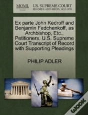 Capa do artigo Ex Parte John Kedroff And Benjamin Fedchenkoff, As Archbishop, Etc., Petitioners. U.S. Supreme Court Transcript Of Record With Supporting Pleadings