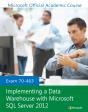 Exam 70-463 Implementing A Data Warehouse With Microsoft Sql Server 2012 - Preview