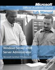 Exam 70-646 Windows Server 2008 Administrator Lab Manual