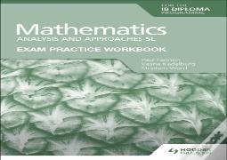 Exam Practice Workbook For Mathematics For The Ib Diploma: Analysis And Approaches Sl