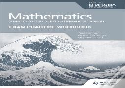 Exam Practice Workbook For Mathematics For The Ib Diploma: Applications And Interpretation Sl