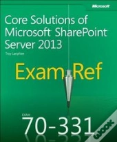 Exam Ref 70-331 Core Solutions Of Microsoft Sharepoint Server 2013 (Mcse)