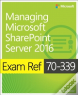 Exam Ref 70-339 Managing Microsoft Sharepoint Server 2016