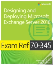 Exam Ref 70-345 Designing And Deploying Microsoft Exchange Server 2016