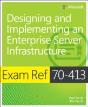 Exam Ref 70-413: Designing And Implementing An Enterprise Server Infrastructure - Preview
