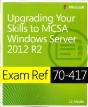 Exam Ref 70-417: Upgrading From Windows Server 2008 To Windows Server 2012 R2 - Preview