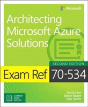 Exam Ref 70-534 Architecting Microsoft Azure Solutions (Includes Current Book Service) - Preview