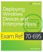 Exam Ref 70-695 Deploying Windows Devices And Enterprise Apps (Mcse) - Preview