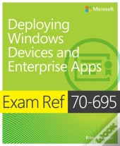 Exam Ref 70-695 Deploying Windows Devices And Enterprise Apps (Mcse)