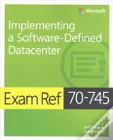Exam Ref 70-745 Implementing A Software-Defined Datacenter