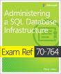 Exam Ref 70-764 Administering A Sql Database Infrastructure - Preview