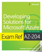 Exam Ref Az-204 Developing Solutions For Microsoft Azure