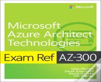Exam Ref Az-300 Microsoft Azure Architect Technologies