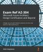 Exam Ref Az-304 Microsoft Azure Architect Design Certification And Beyond - Preview