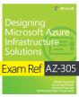 Exam Ref Az-305 Designing Microsoft Azure Infrastructure Solutions - Preview