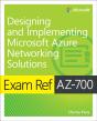Exam Ref Az-700 Designing And Implementing Microsoft Azure Networking Solutions - Preview