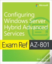 Exam Ref Az-801 Configuring Windows Server Hybrid Advanced Services