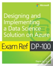 Capa do artigo Exam Ref Dp-100 Designing And Implementing A Data Science Solution On Azure