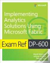 Exam Ref Dp-600 Implementing Analytics Solutions Using Microsoft Fabric