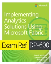 Exam Ref Dp-600 Implementing Analytics Solutions Using Microsoft Fabric