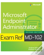 Exam Ref Md-102 Microsoft Endpoint Administrator