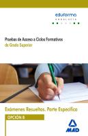 Exámenes Resueltos De Pruebas De Acceso A Ciclos Formativos De Grado Superior. Parte Específica. Opc