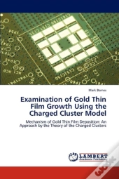 Examination Of Gold Thin Film Growth Using The Charged Cluster Model