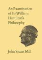 Examination Of Sir William Hamilton'S Philosophy - Preview