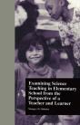 Examining Science Teaching In Elementary School From The Perspective Of A Teacher And Learner - Preview